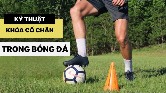 Khóa mắt cá chân: Hướng dẫn chi tiết về cách thực hành khóa mắt cá chân